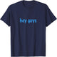Hey Guys Funny T-Shirt - T-Shirt | Navy
