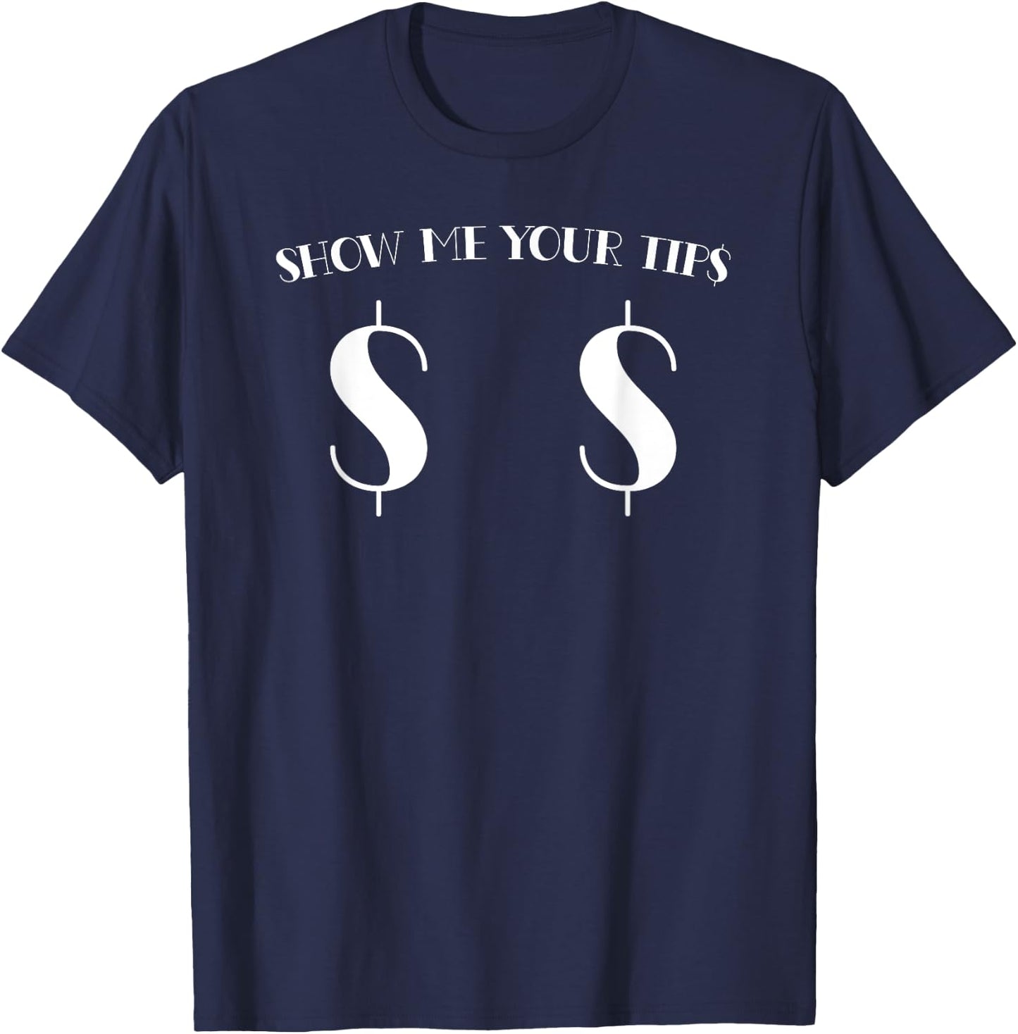 Funny show me your tips money icon $for boobs T-Shirt - T-Shirt | Navy