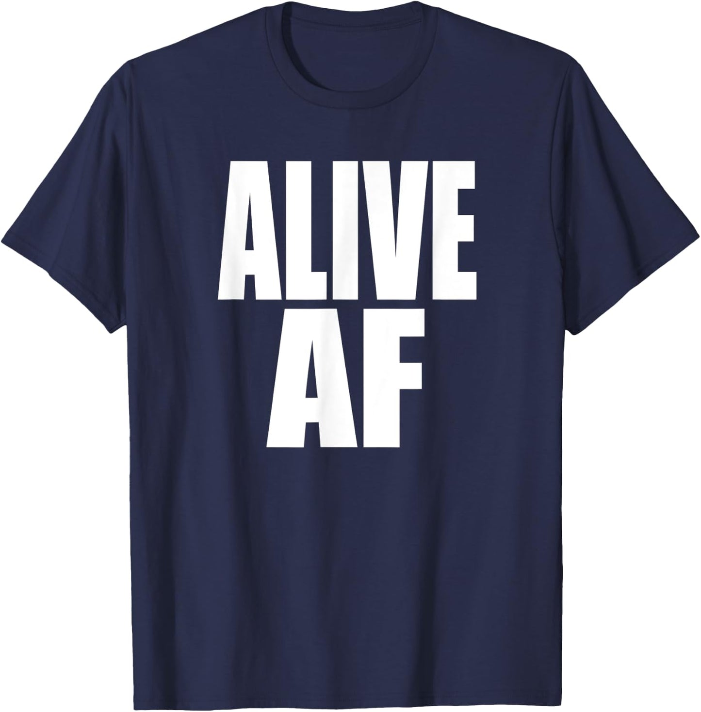 ALIVE AF Fun Motivational Health and Survivor Inspiration T-Shirt - T-Shirt | Navy