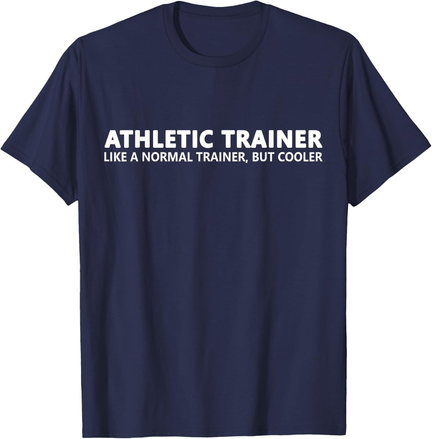 Athletic Trainer Like A Normal Trainer Funny Athletic T-Shirt - T-Shirt | Navy
