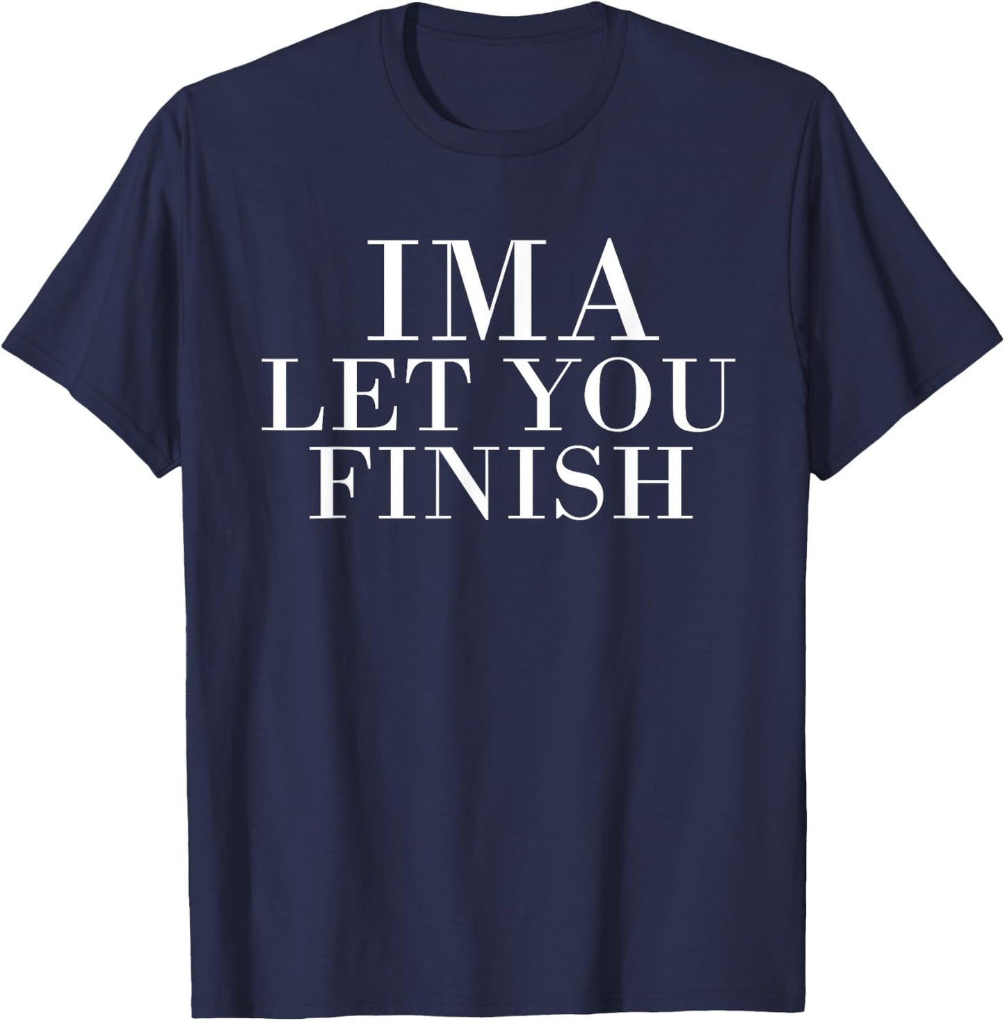 Ima Let You Finish T-Shirt - T-Shirt | Navy
