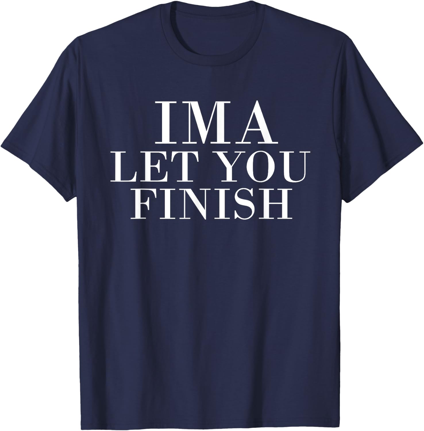 Ima Let You Finish T-Shirt - T-Shirt | Navy