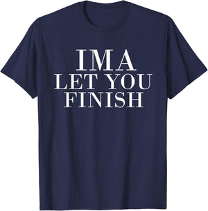 Ima Let You Finish T-Shirt - T-Shirt | Navy