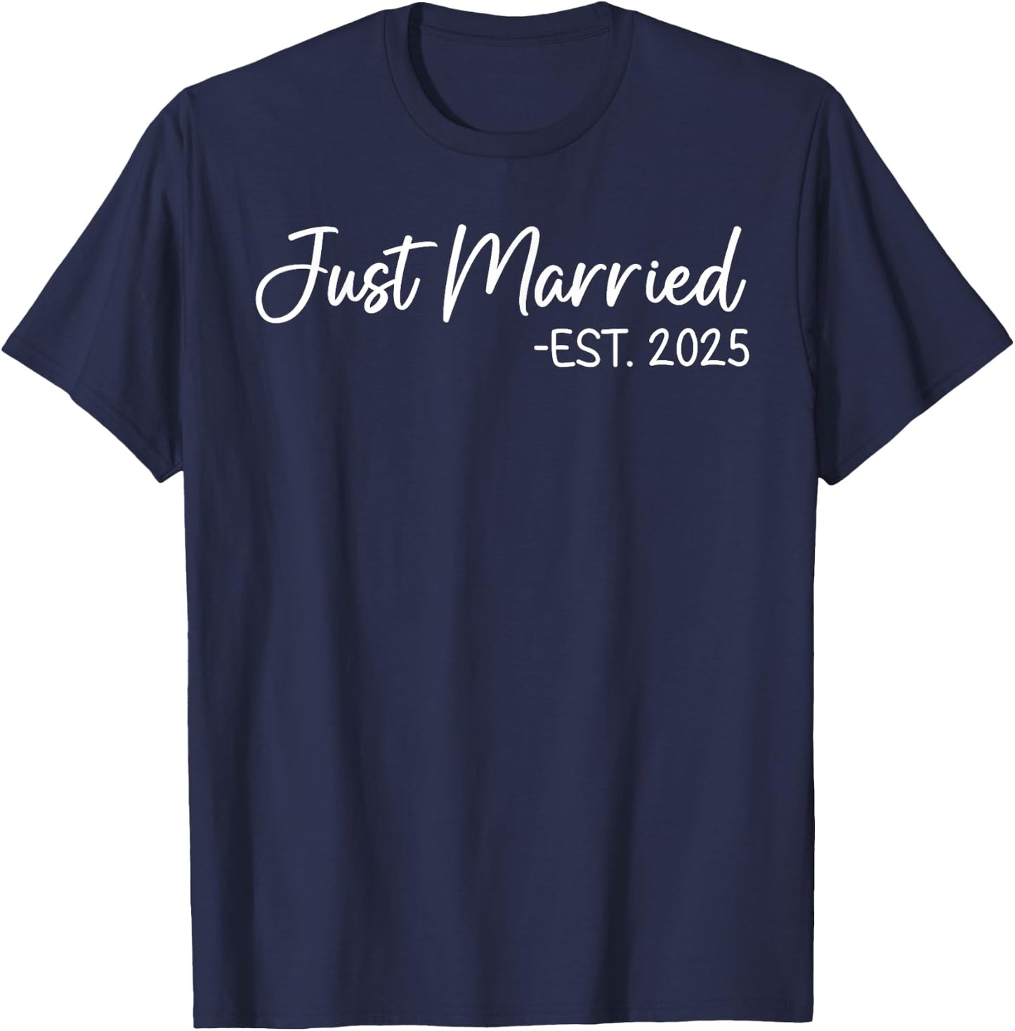 Just Married 2025 Honeymoon Wedding Couples Fiancee T-Shirt - T-Shirt | Navy