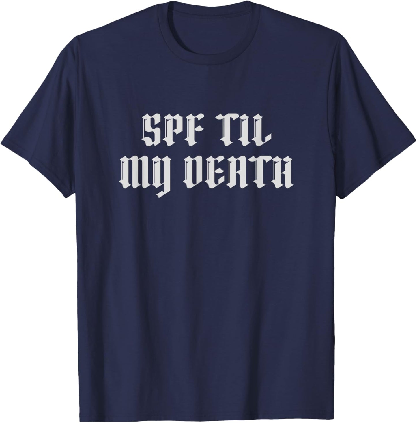 SPF Til My Death Sunscreen Aesthetician Esthetician T-Shirt - T-Shirt | Navy