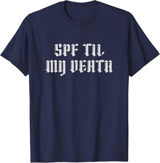 SPF Til My Death Sunscreen Aesthetician Esthetician T-Shirt - T-Shirt | Navy