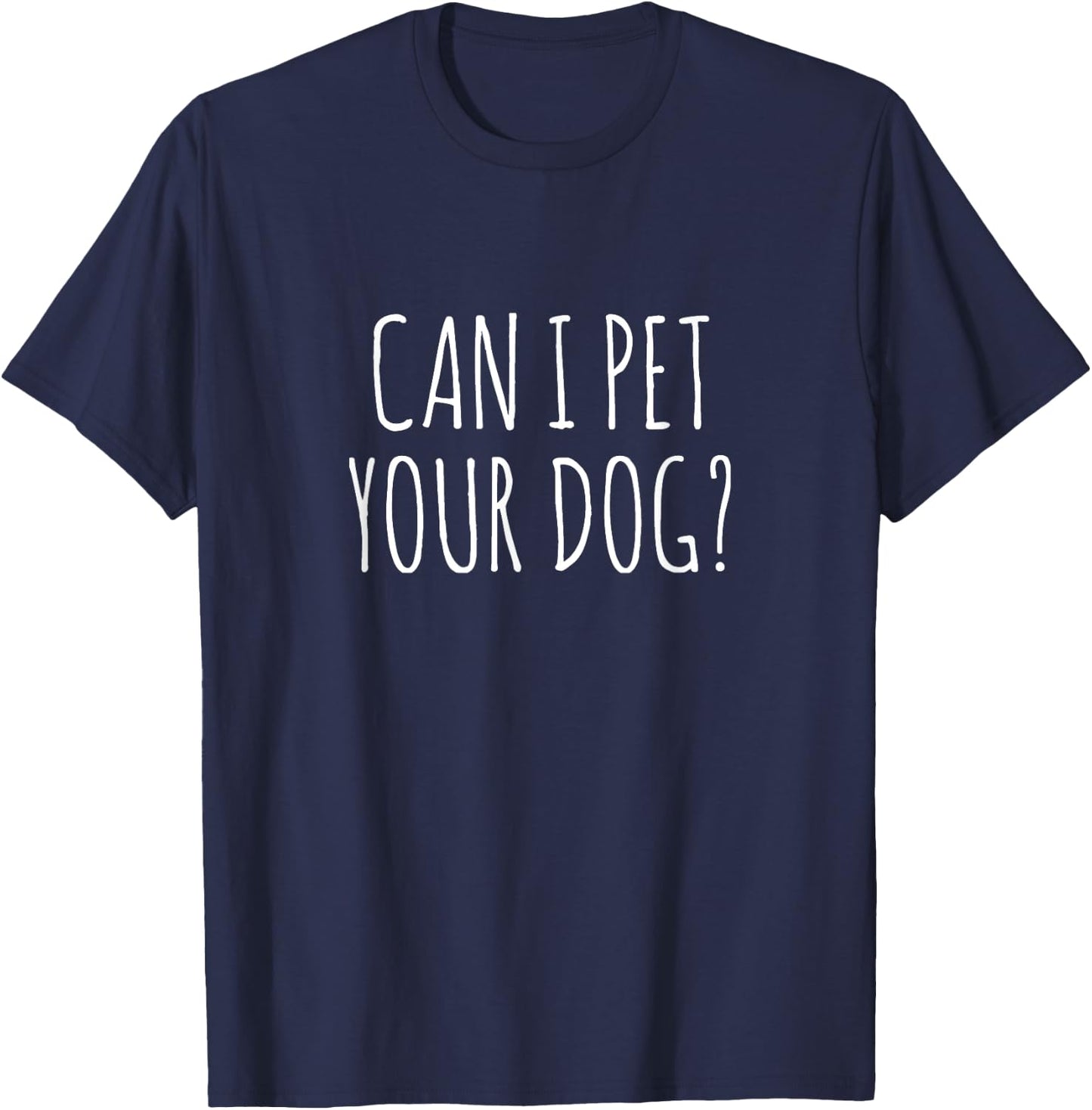 Can I Pet Your Dog Women Girls Kids T-Shirt - T-Shirt | Navy