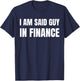 Am Said Guy In Finance. Funny Couples Finance , Small, Black T-Shirt - T-Shirt | Navy