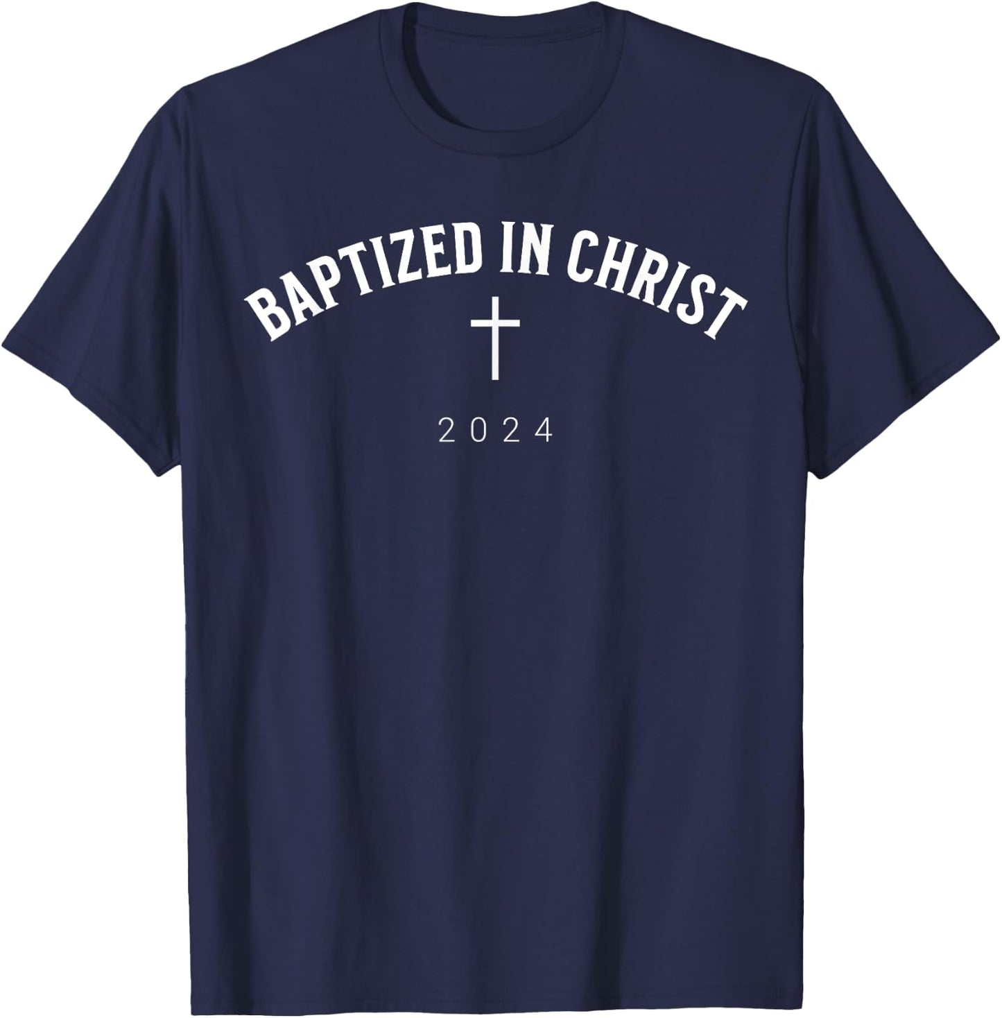 Baptized In Christ 2024 Catholic Christian Men T-Shirt - T-Shirt | Navy