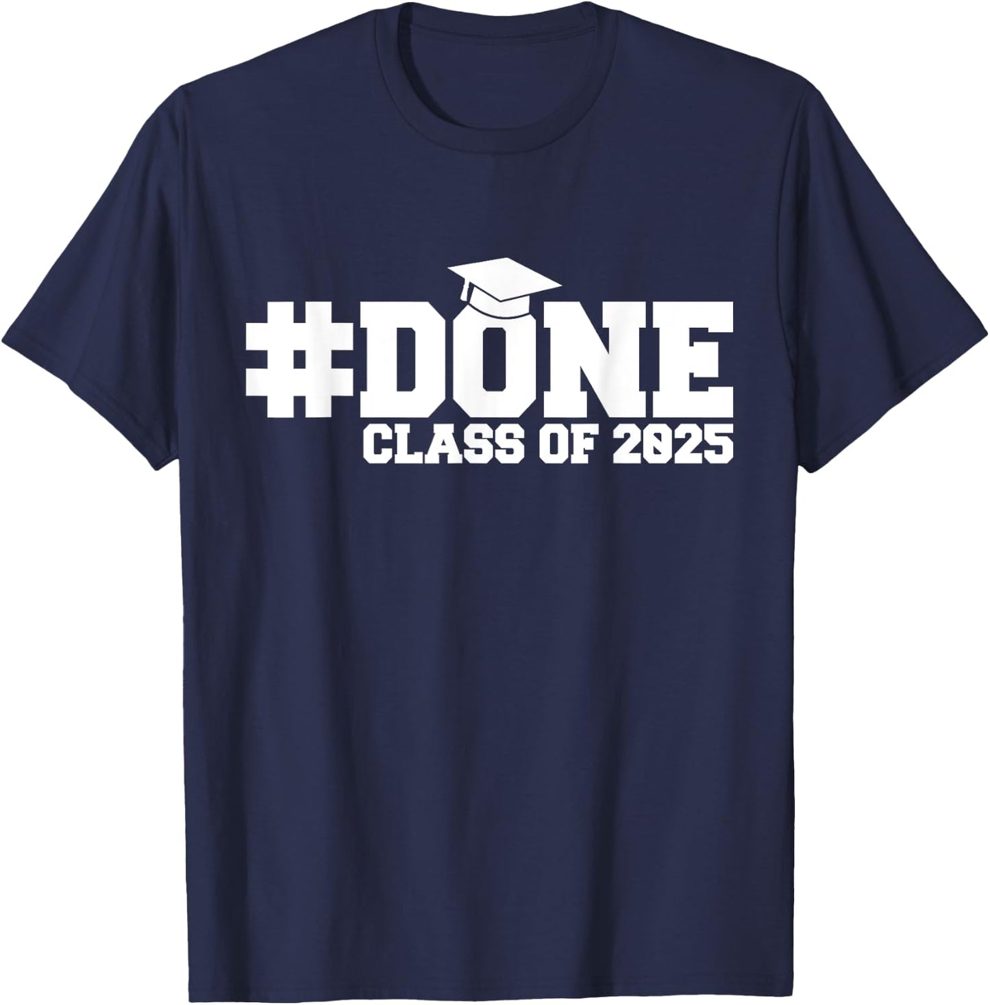#DONE Class of 2025 Graduation Him Grad Seniors T-Shirt - T-Shirt | Navy