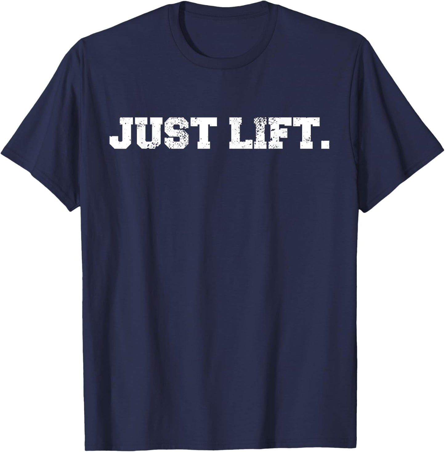 Just Lift Funny Gym Powerlifting Bodybuilding Sports Gift T-Shirt - T-Shirt | Navy