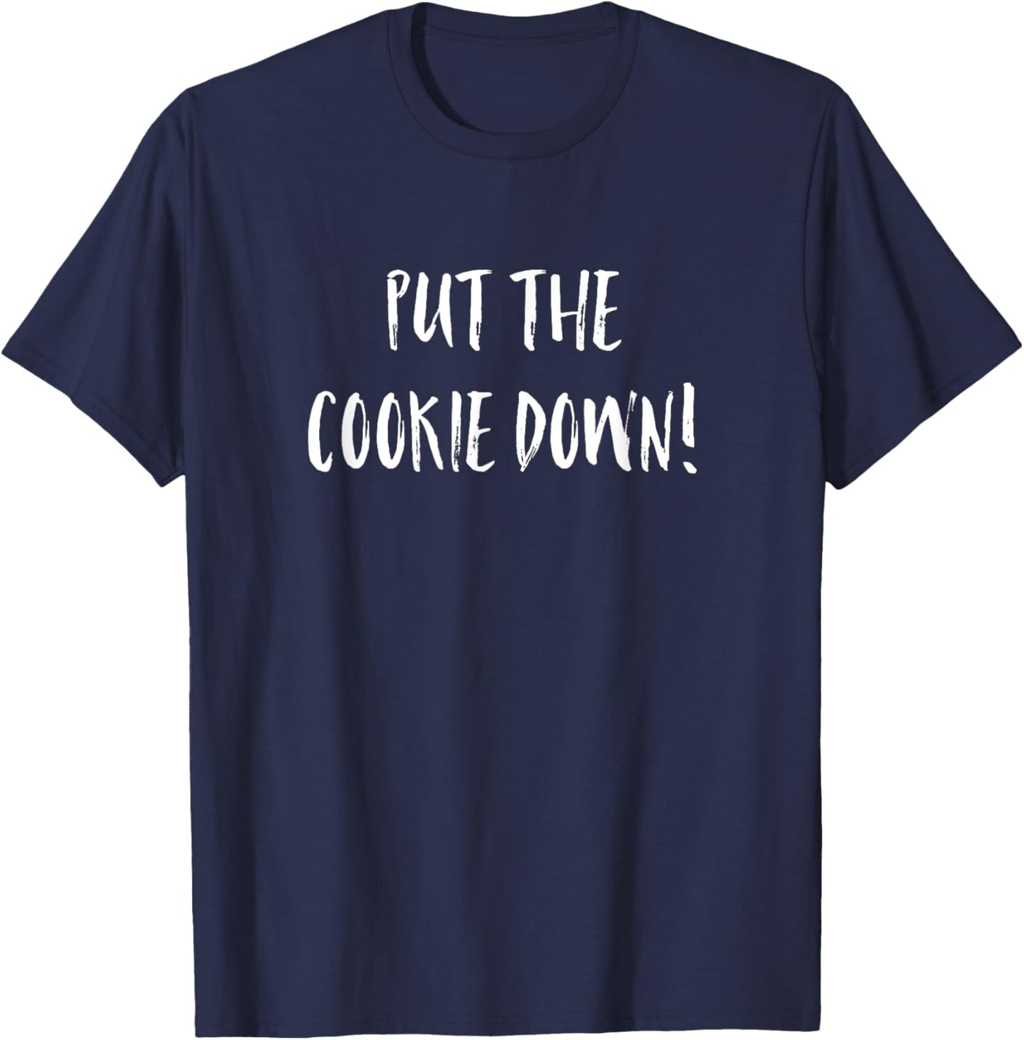 Put The Cookie Down - Arnold Quote Junk food Fitness T-Shirt - T-Shirt | Navy