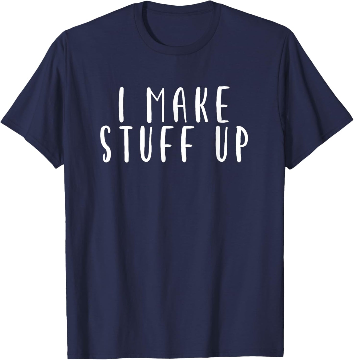 Improv I Make Stuff Up - Comedy Theater T-Shirt - T-Shirt | Navy