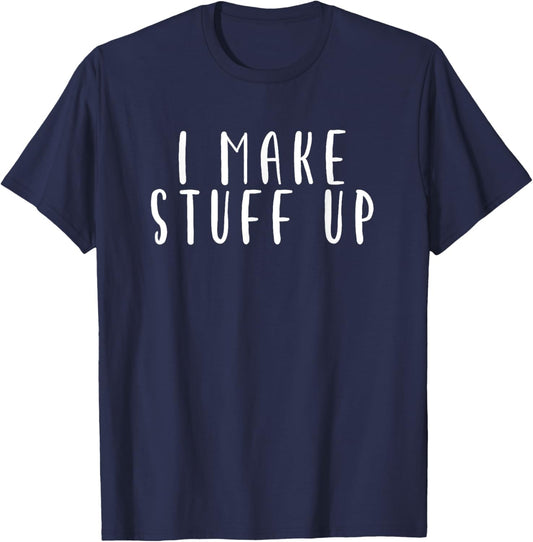 Improv I Make Stuff Up - Comedy Theater T-Shirt - T-Shirt | Navy