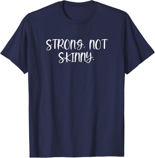 Strong Not Skinny: Bodybuilding Fitness Apparel T-Shirt - T-Shirt | Navy