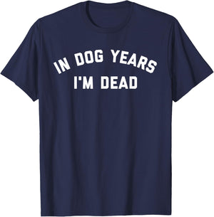 In Dog Years I'm Dead T-Shirt - T-Shirt | Navy