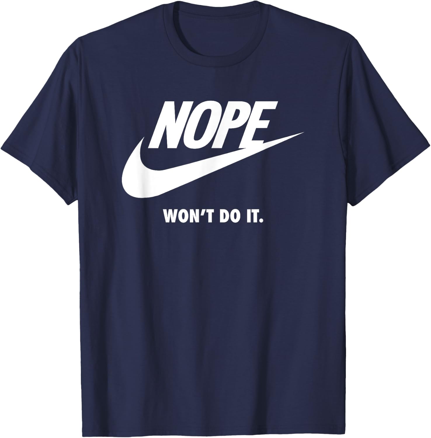 Nope, will not do, funny sports brand, satirical sportswear T-Shirt - T-Shirt | Navy