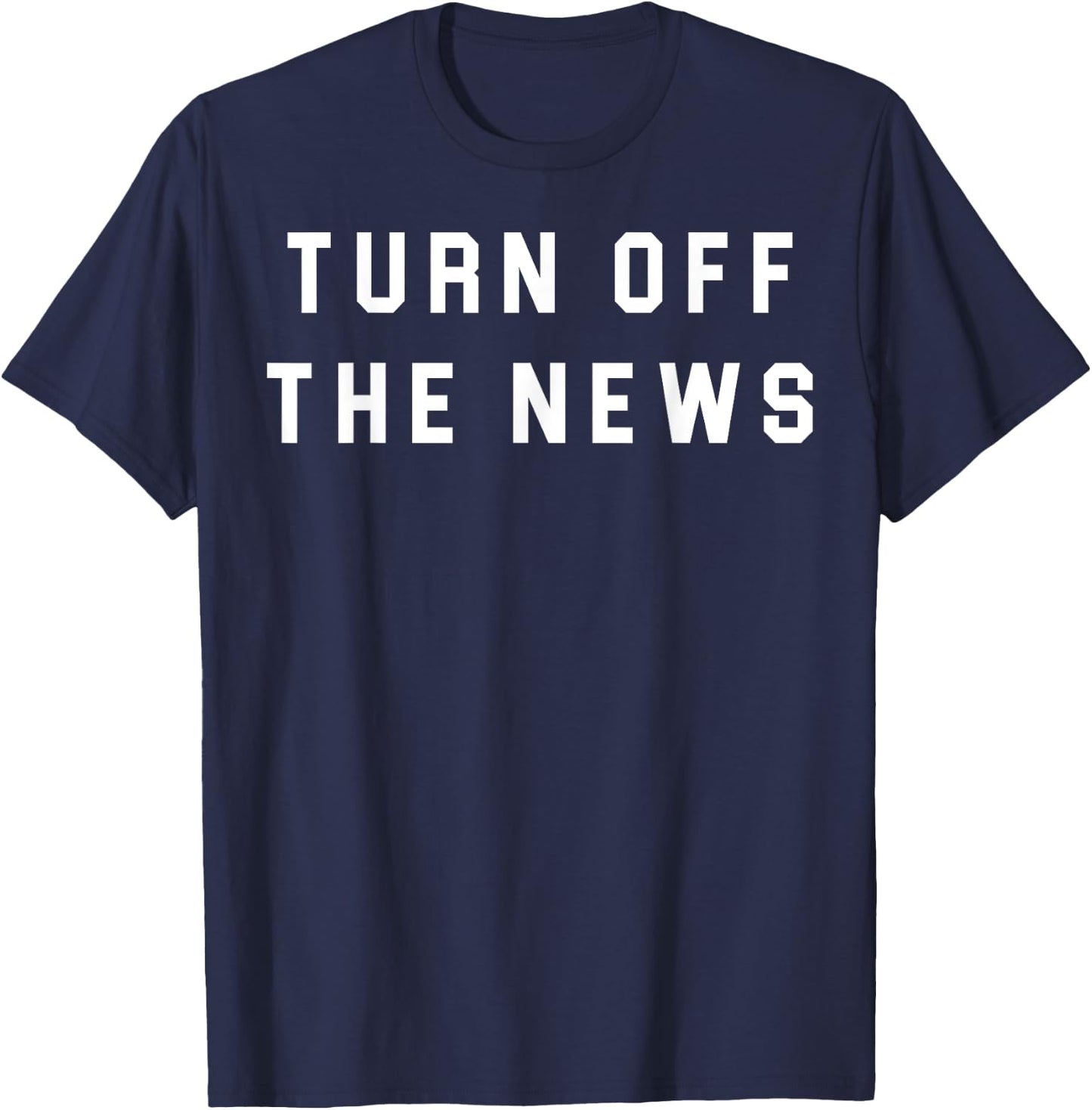 Turn Off The News T-Shirt - T-Shirt | Navy