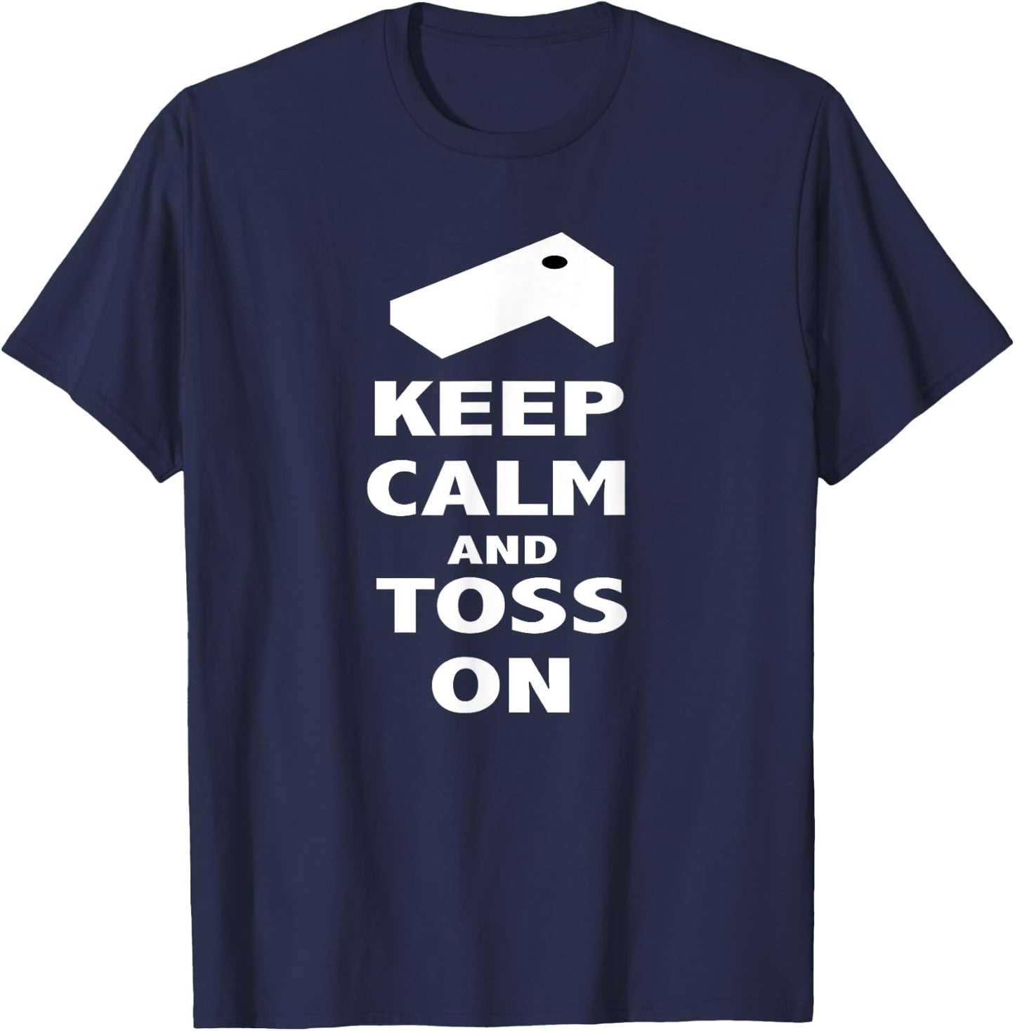 Keep Calm and Toss On T Shirt T-Shirt - T-Shirt | Navy