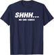 Shhh No One Cares Funny Saying T-Shirt - T-Shirt | Navy