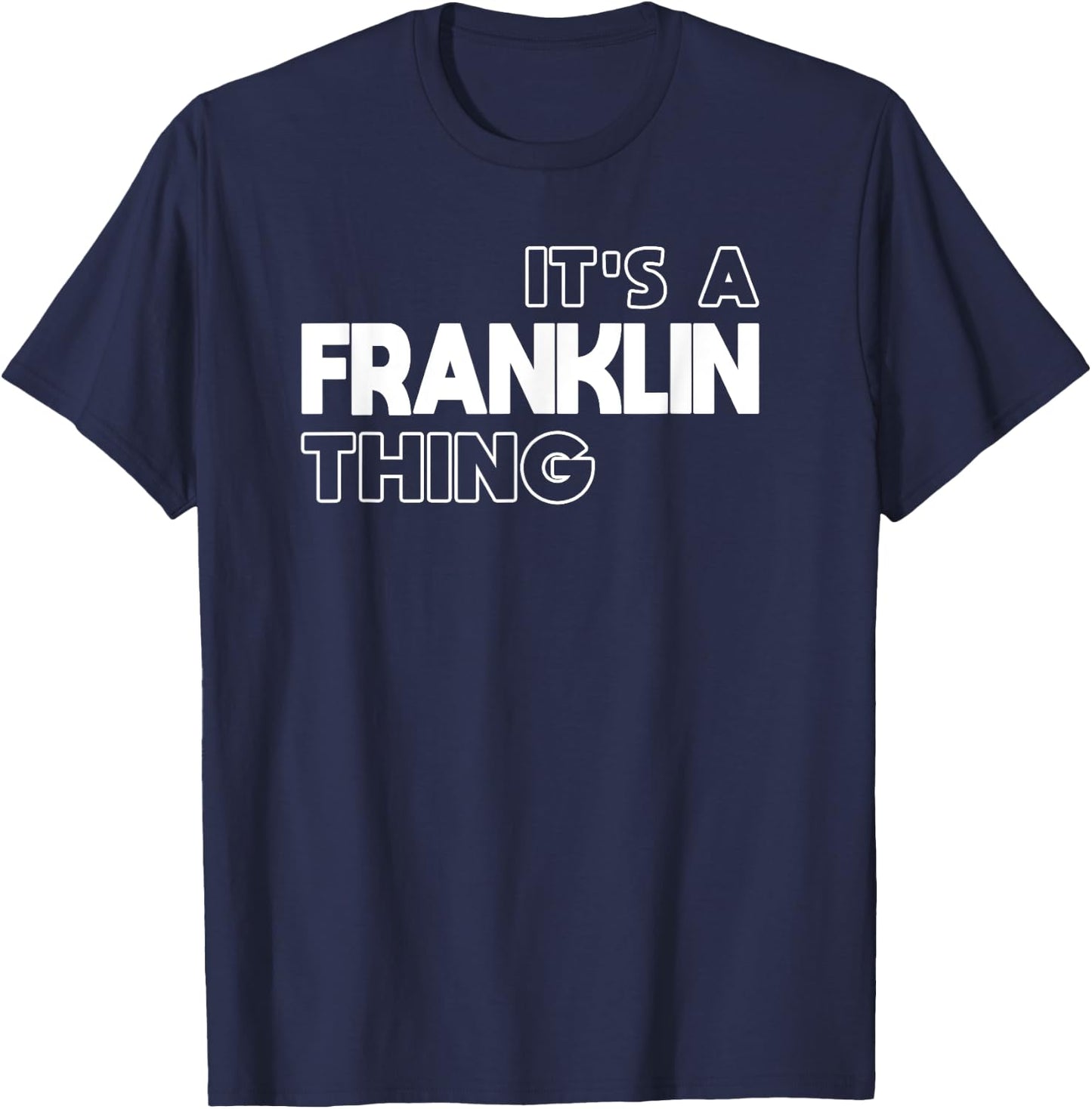 It's a Franklin Thing You Wouldn't Understand - Franklin T-Shirt - T-Shirt | Navy