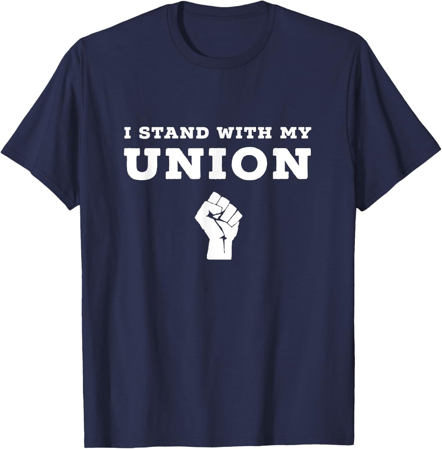 I Stand With My Union Solidarity Fist Shirt T-Shirt - T-Shirt | Navy