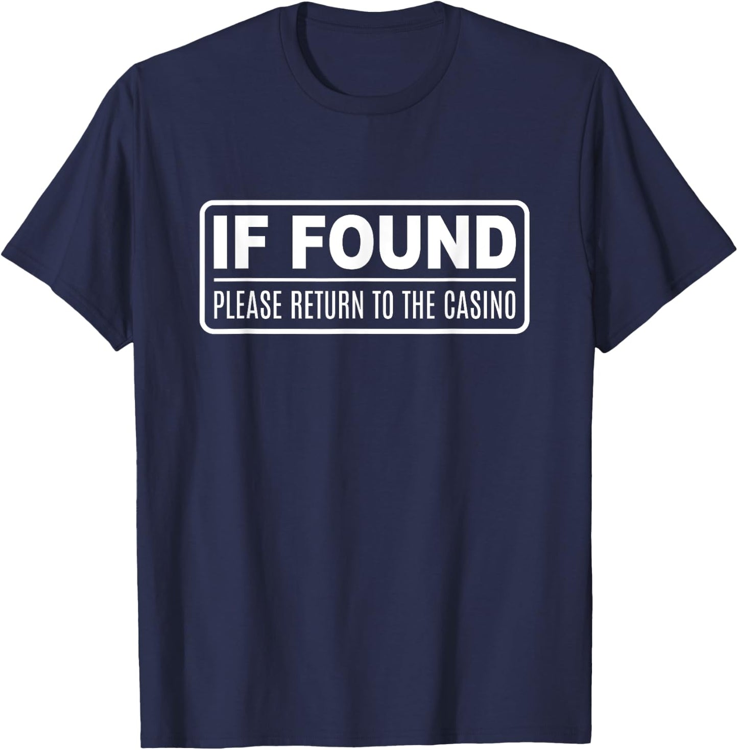 Funny Gambling If Found Please Return To The Casino T-Shirt - T-Shirt | Navy