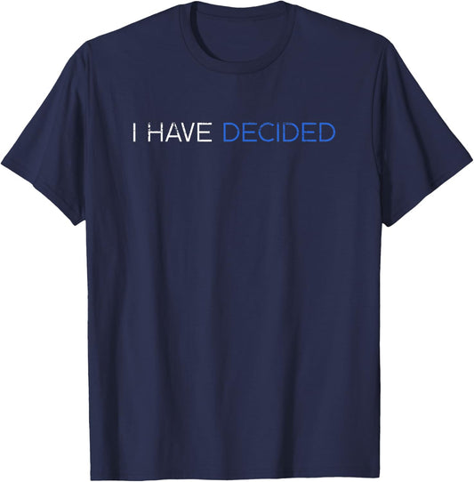 I Have Decided Christian Baptism Bible Lover T-Shirt - T-Shirt | Navy
