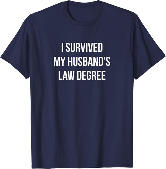 I Survived My Husband's Law Degree T-Shirt - T-Shirt | Navy