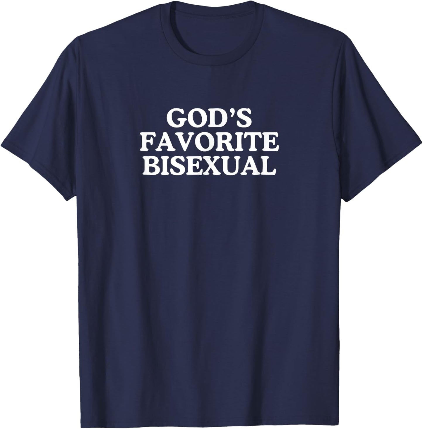 God's Favorite Bisexual Unhinged Gay Pride Novelty Joke Meme T-Shirt - T-Shirt | Navy