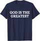 God Is The Greatest Religious Christian Quote T-Shirt - T-Shirt | Navy