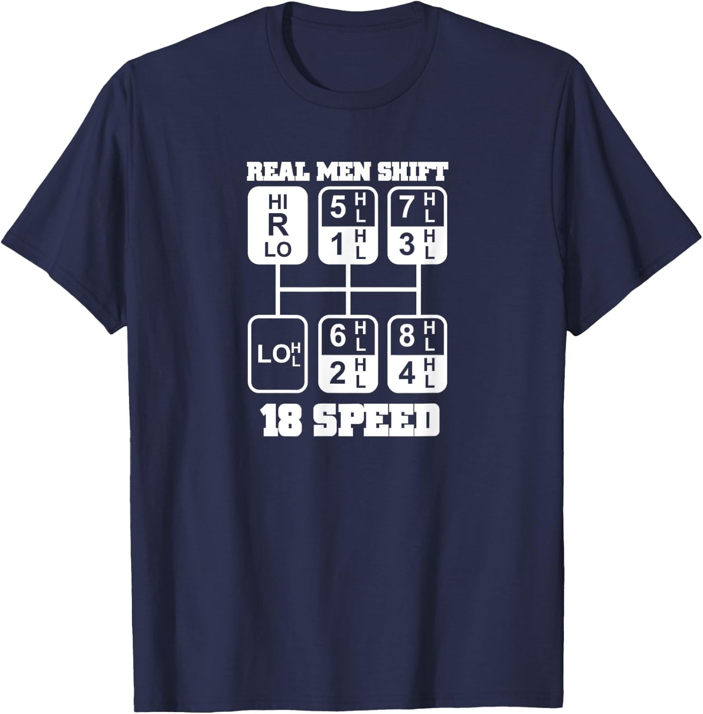 Real Men Shift 18 Speed Funny Truck Driver Shirt T-Shirt - T-Shirt | Navy