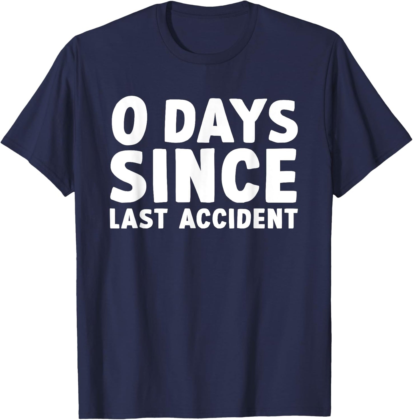 Funny Injury Get Well 0 Days Since Last Accident T-Shirt - T-Shirt | Navy