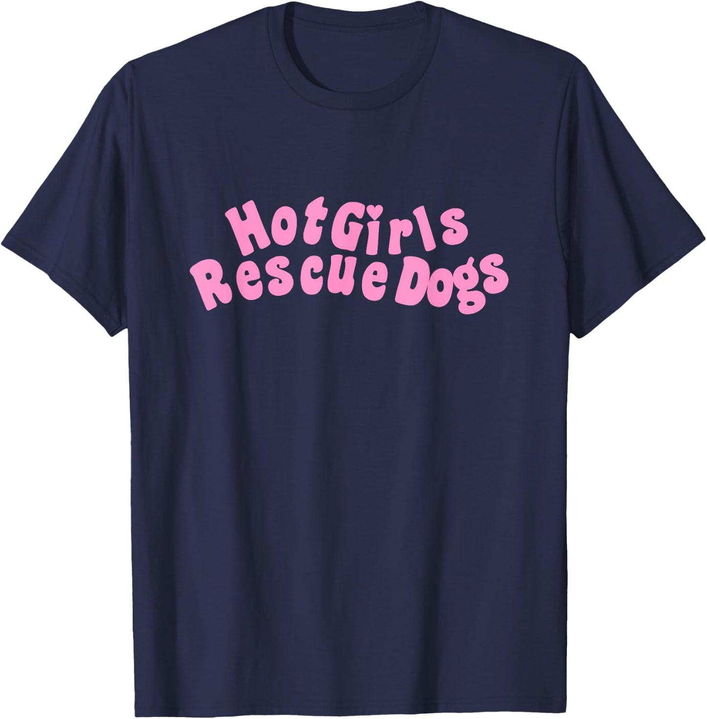 Hot, Girls Rescue Dogs Funny love pets Gift T-Shirt - T-Shirt | Navy