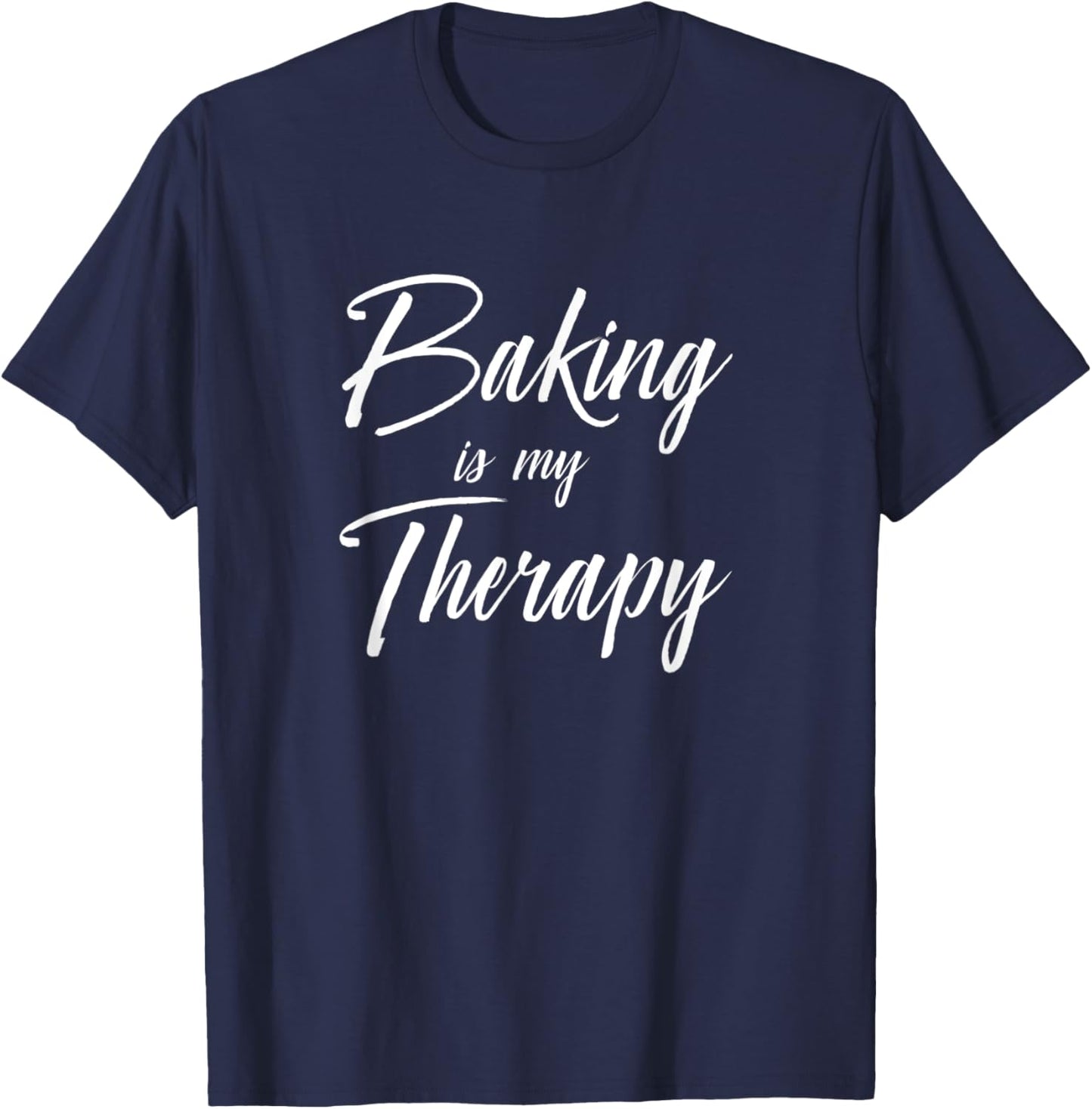 Baking is My Therapy Shirt Funny Cute Gift T-Shirt - T-Shirt | Navy