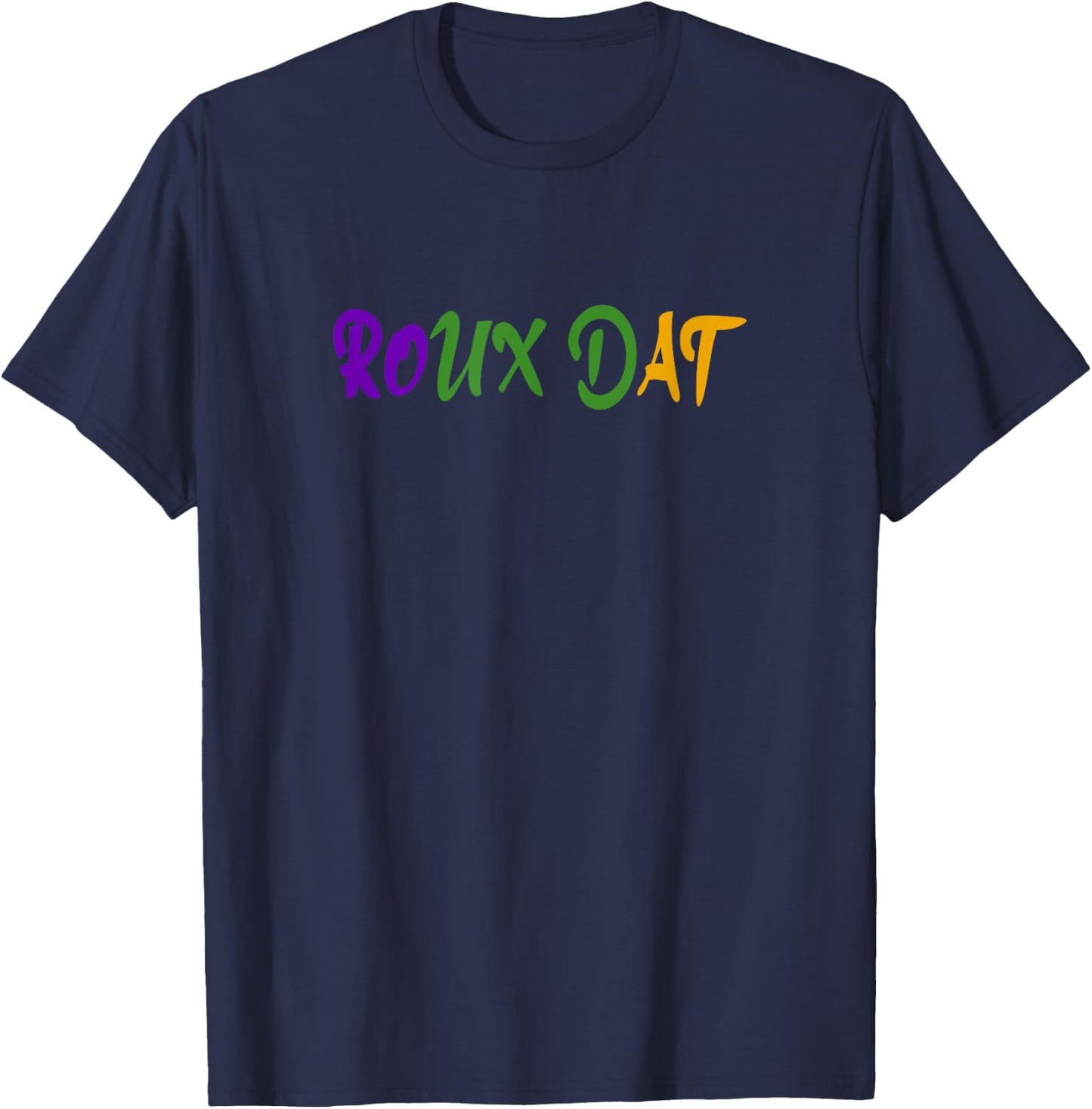 Roux Dat Funny Mardi Gras Gumbo Cookoff Cajun T-Shirt - T-Shirt | Navy