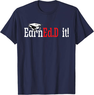 Ed.D. Doctorate Graduation EarnEd.D. It Doctor of Education T-Shirt - T-Shirt | Navy