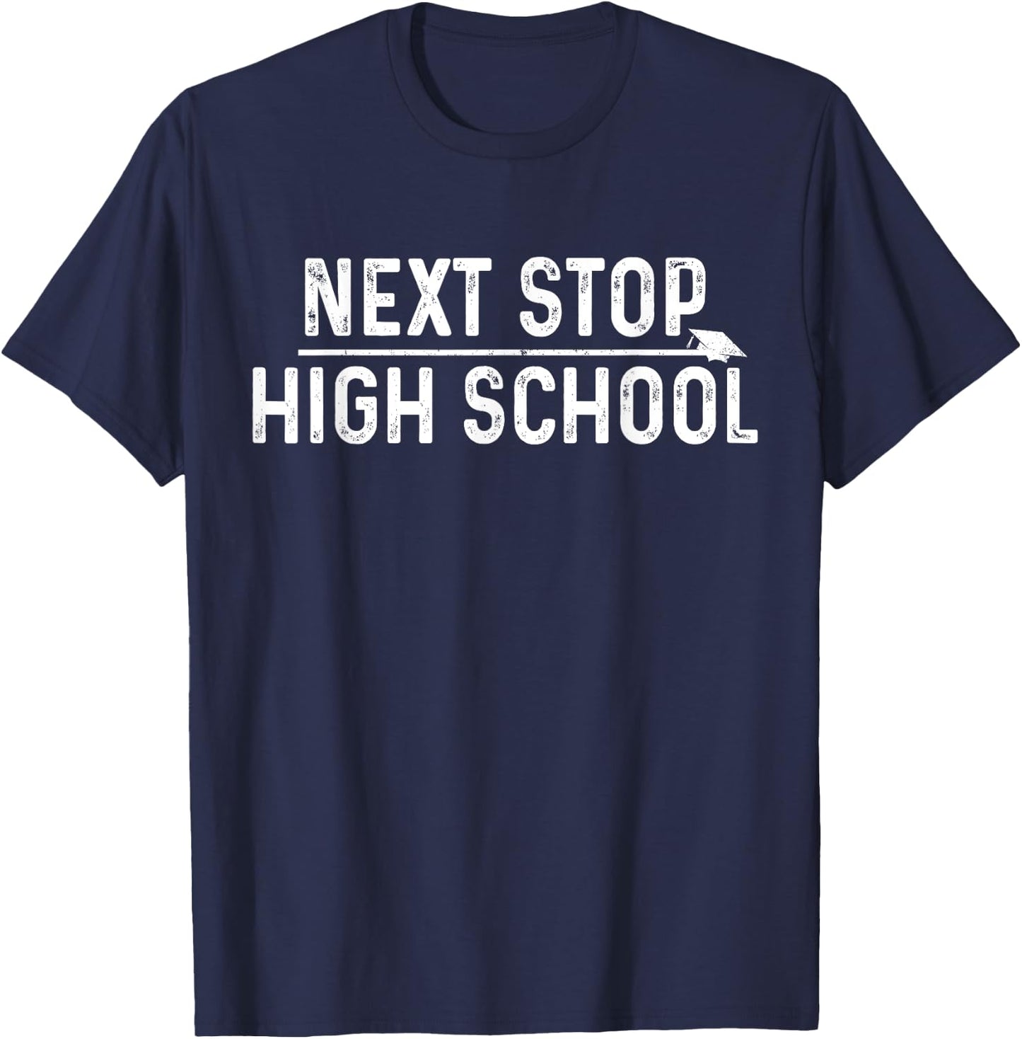 Middle School Graduation Next Stop High School T-Shirt - T-Shirt | Navy