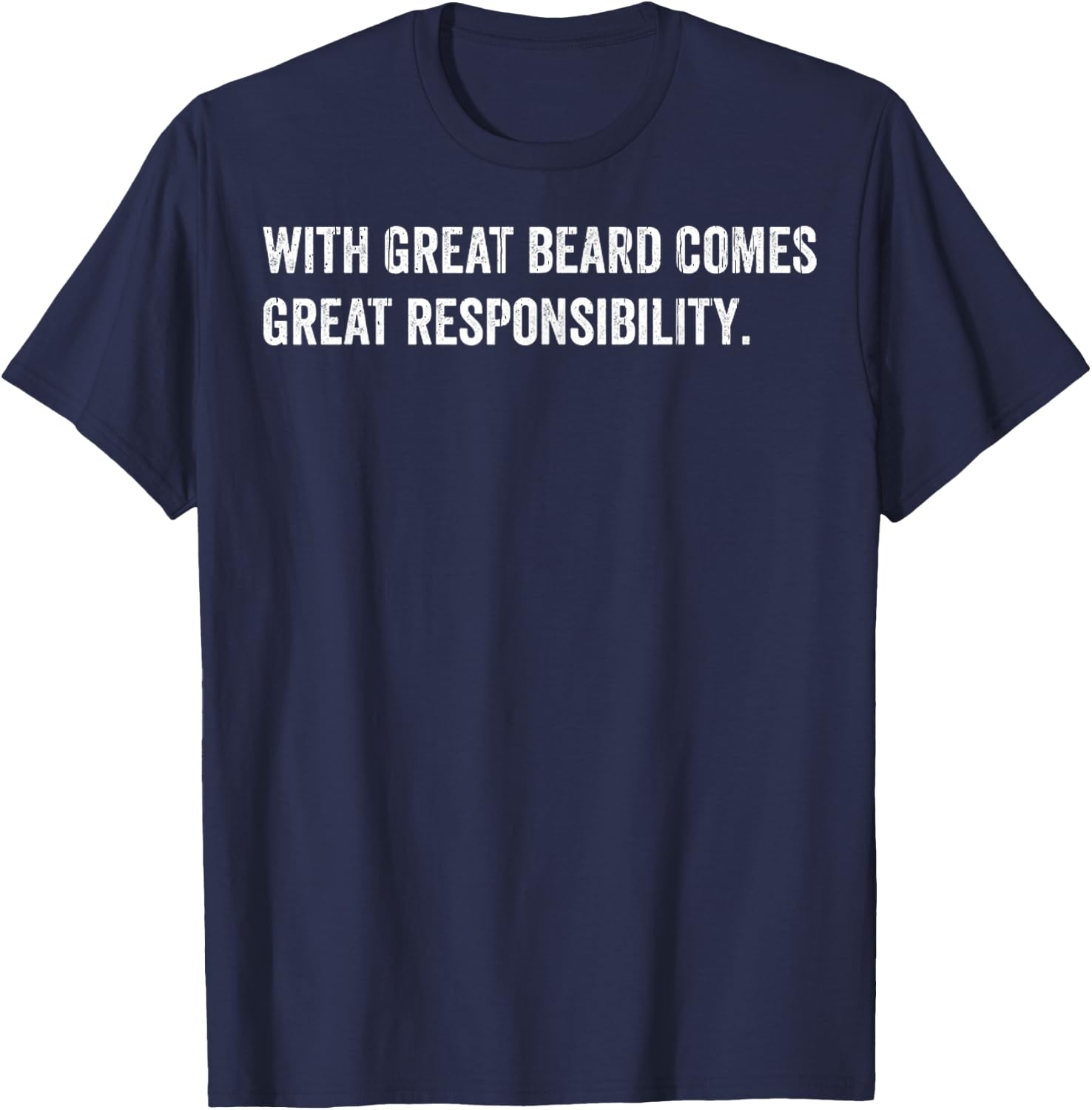Beard Quotes With Great Beard Comes Great Responsibility T-Shirt - T-Shirt | Navy