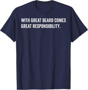 Beard Quotes With Great Beard Comes Great Responsibility T-Shirt - T-Shirt | Navy