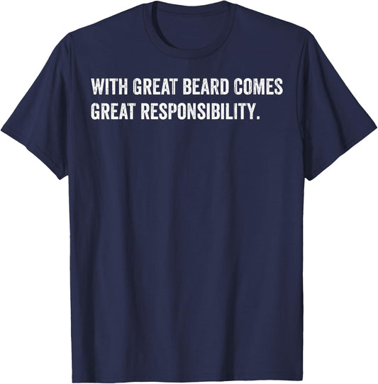 Beard Quotes With Great Beard Comes Great Responsibility T-Shirt - T-Shirt | Navy