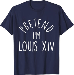 Pretend I'm Louis XIV Easy Halloween Costume T-Shirt - T-Shirt | Navy