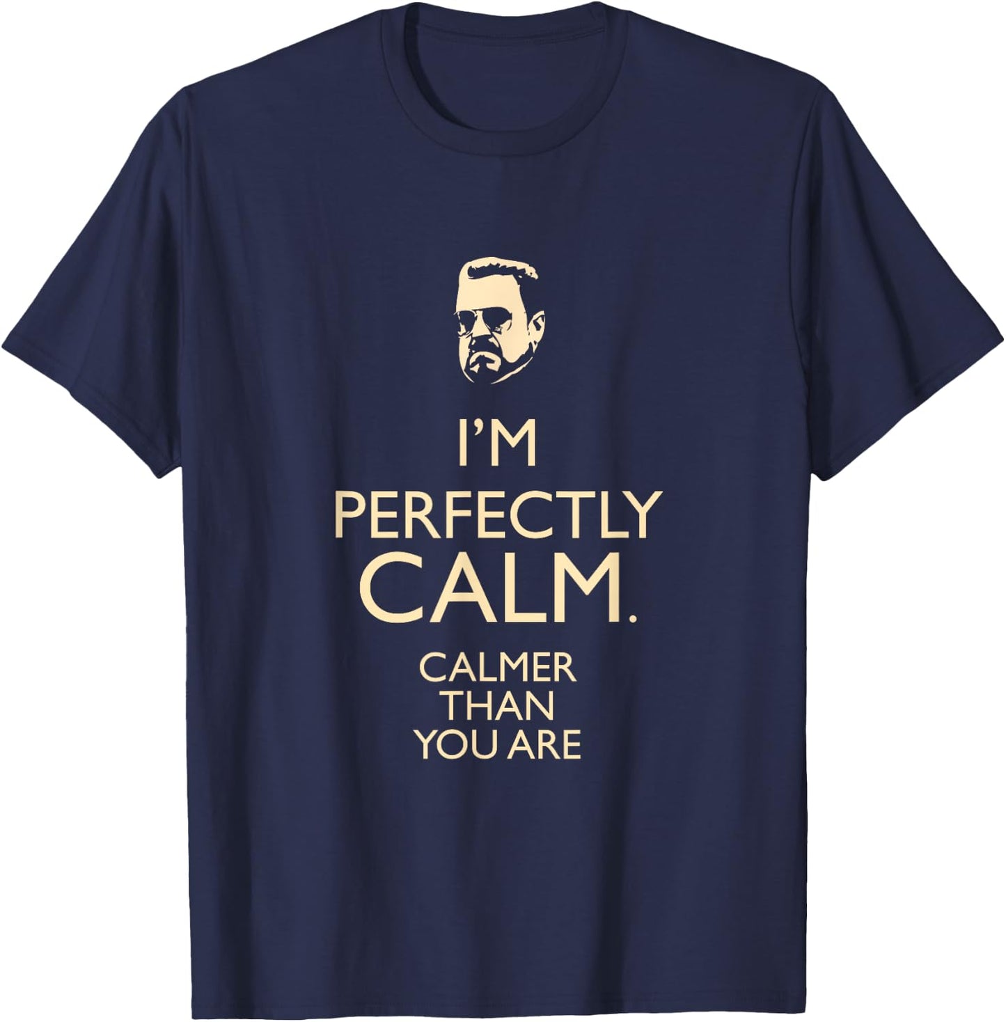 Dudeism Perfectly Calm Shirt T-Shirt - T-Shirt | Navy