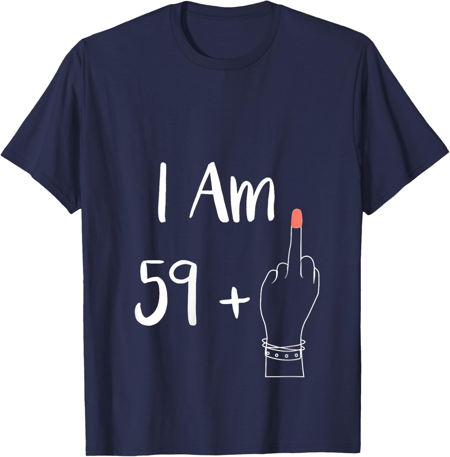 I Am 59 Plus 1 Middle Finger for A 60th Women 60 Years Old V-Neck T-Shirt - T-Shirt | Navy