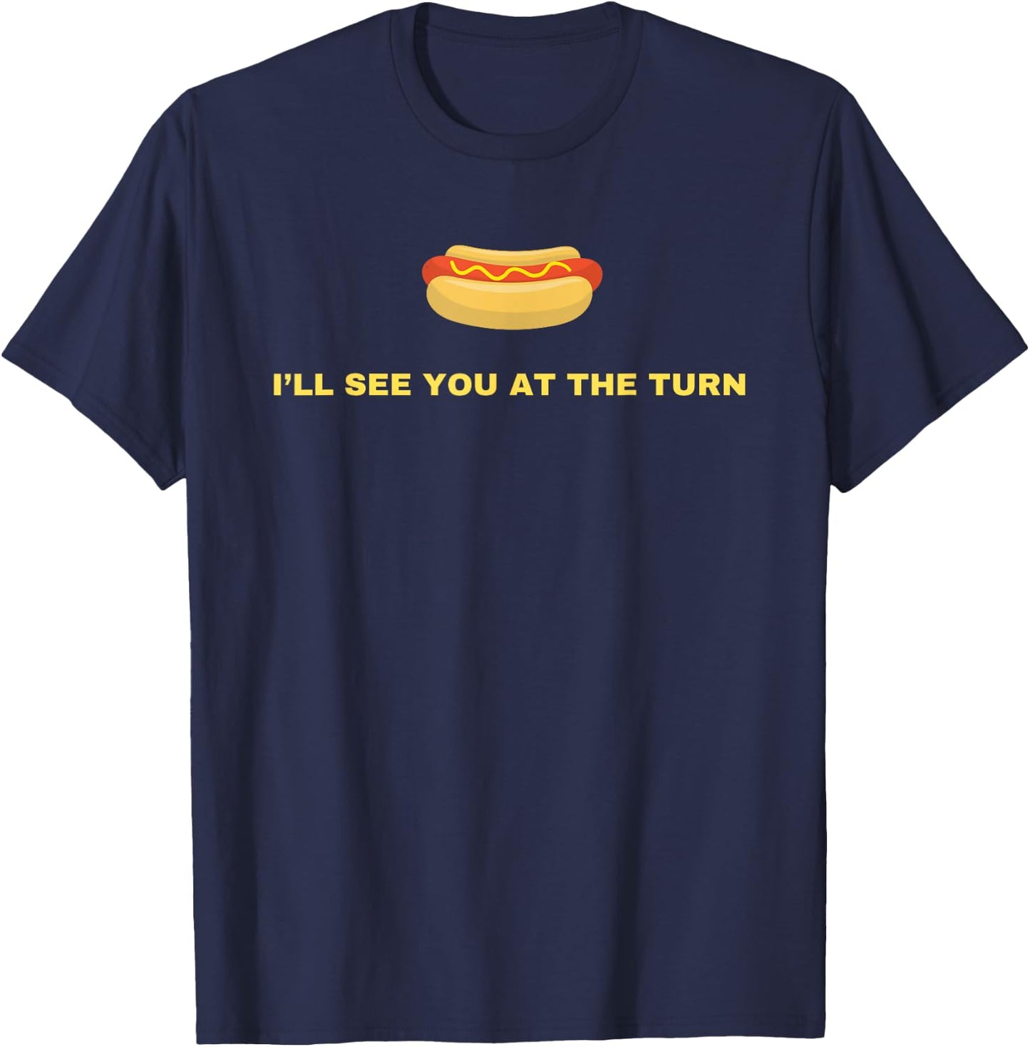 I'll See You At The Turn - Funny Golf Hot Dog Joke Glizzy Men Women Girls Kids T-Shirt - T-Shirt | Navy