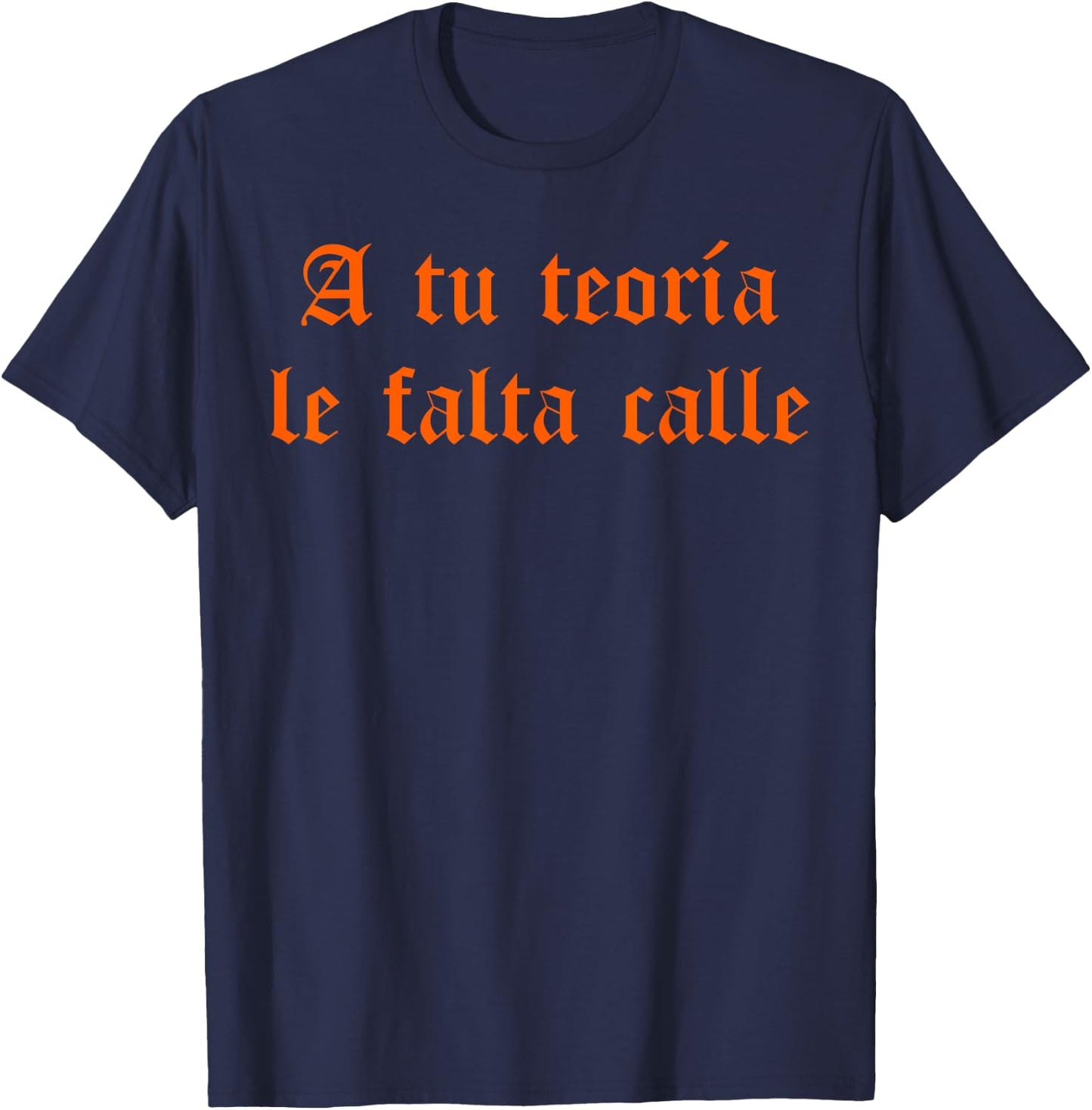 A tu teoría le falta calle T-Shirt - T-Shirt | Navy