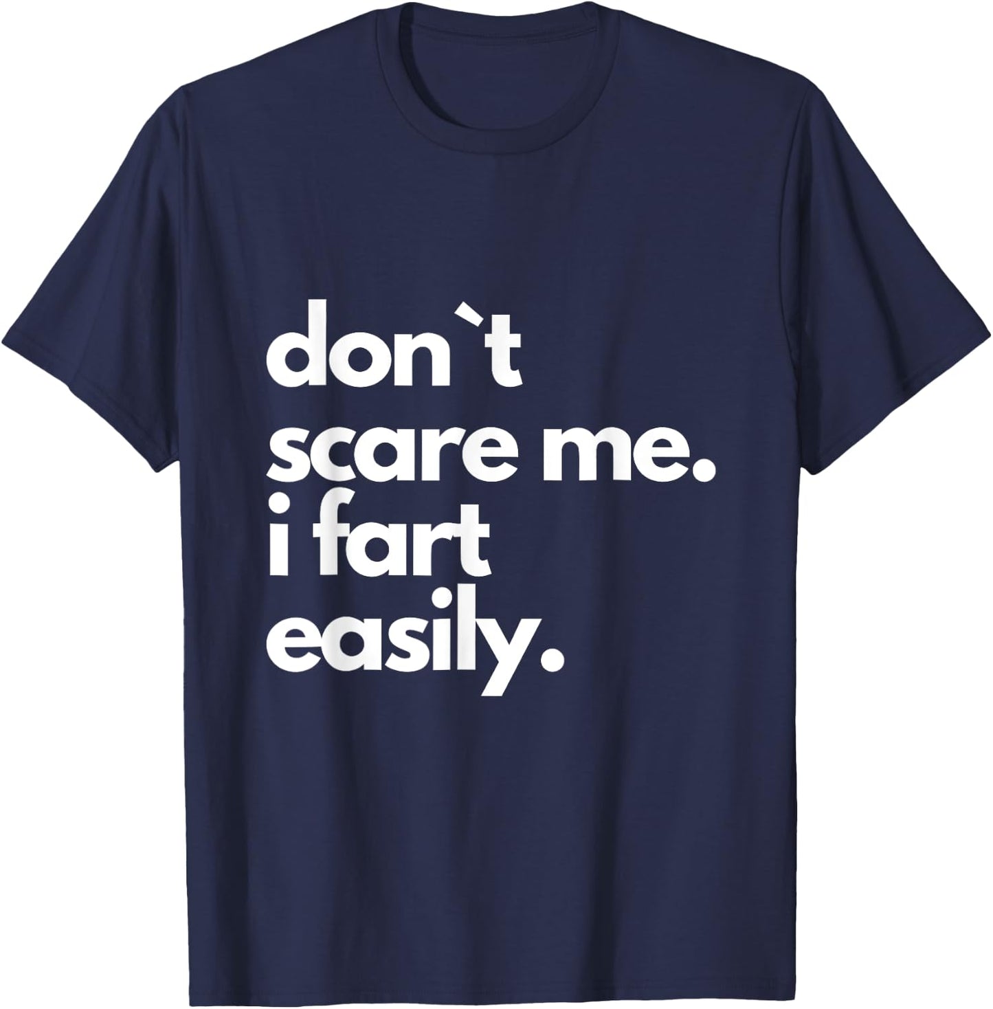 Don't Scare Me I Fart Easily Funny T-Shirt - T-Shirt | Navy
