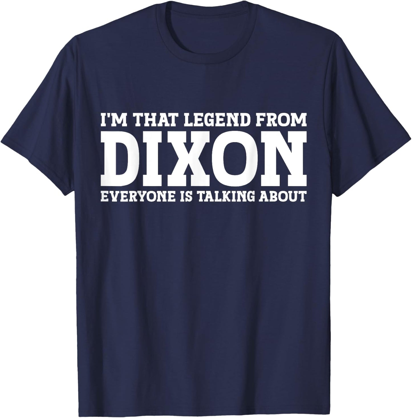 Dixon Hometown IL Illinois Home Roots Funny City Dixon T-Shirt - T-Shirt | Navy