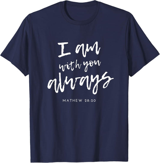 Matthew 28 20 Christian Scripture Bible Inspirational Quote T-Shirt - T-Shirt | Navy