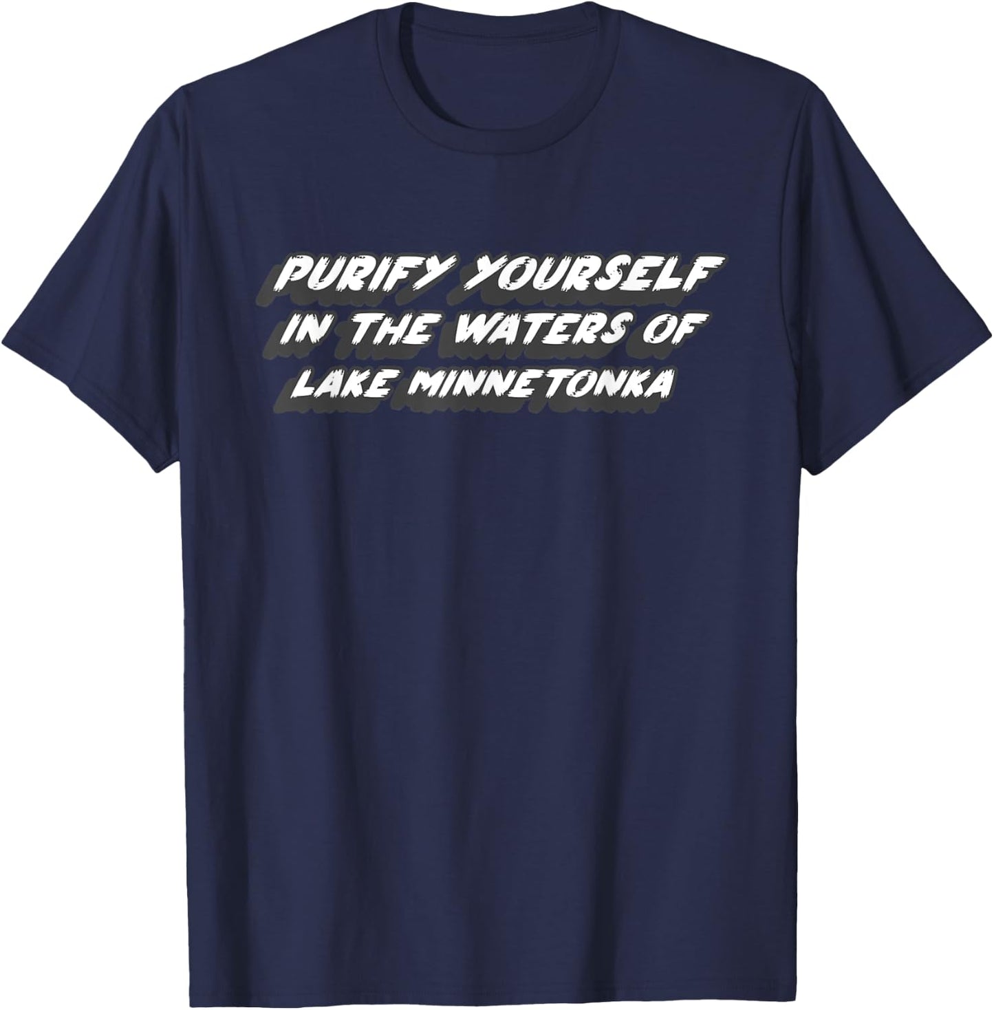 Purify yourself in the waters of Lake Minnetonka T-Shirt - T-Shirt | Navy